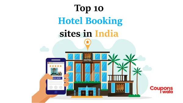 Top 10 Hotel Booking Sites In India | Why You Should Choose Them?..